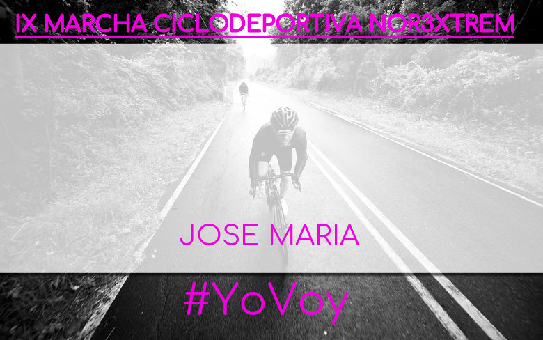 #YoVoy - JOSE MARIA (IX MARCHA CICLODEPORTIVA NOR3XTREM)