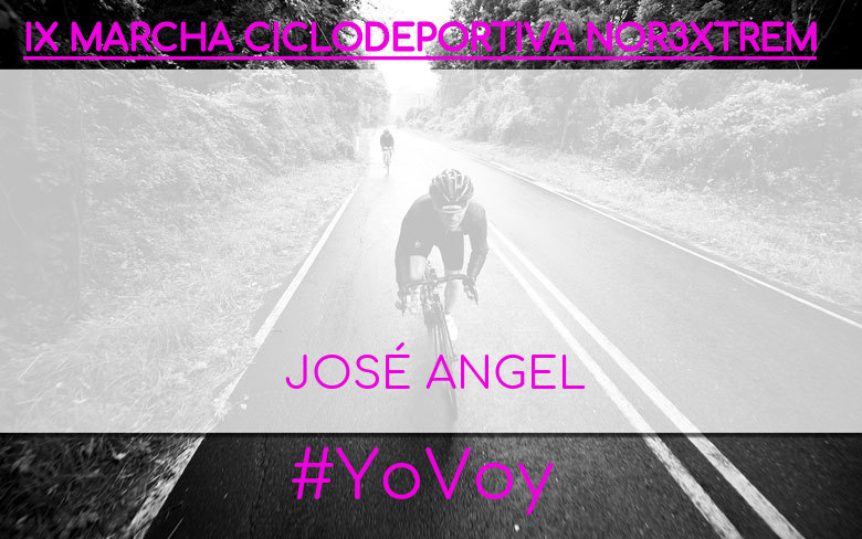 #YoVoy - JOSÉ ANGEL (IX MARCHA CICLODEPORTIVA NOR3XTREM)