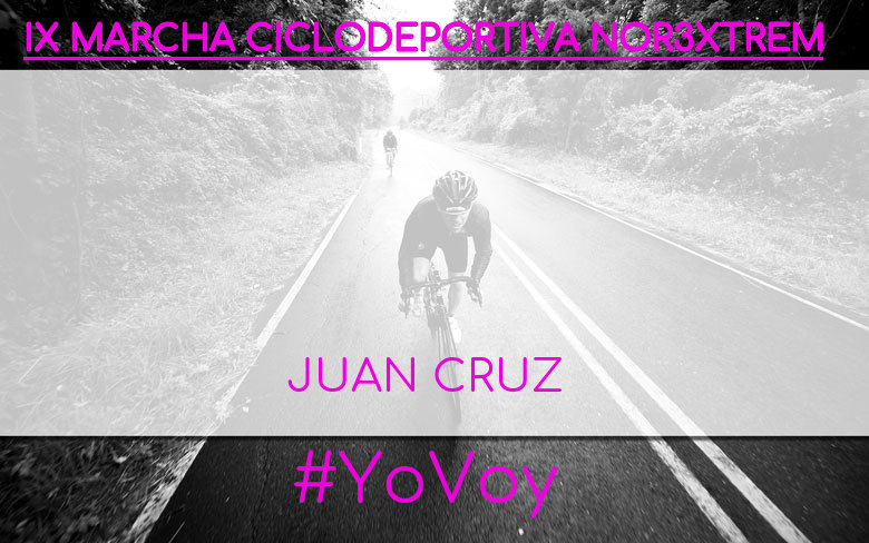 #YoVoy - JUAN CRUZ (IX MARCHA CICLODEPORTIVA NOR3XTREM)