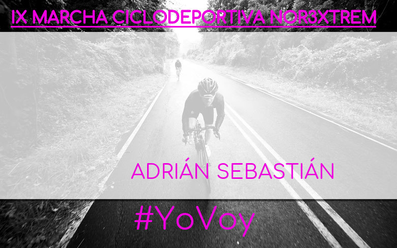 #YoVoy - ADRIÁN SEBASTIÁN (IX MARCHA CICLODEPORTIVA NOR3XTREM)