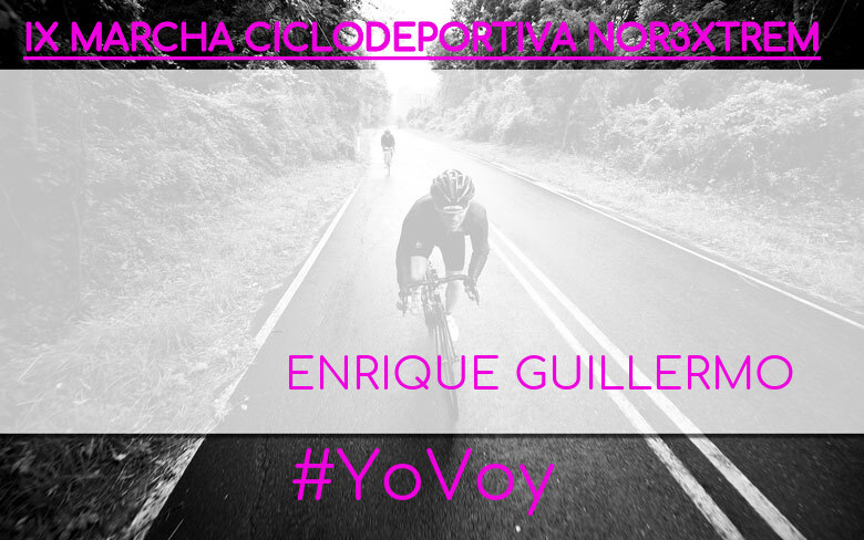 #YoVoy - ENRIQUE GUILLERMO (IX MARCHA CICLODEPORTIVA NOR3XTREM)