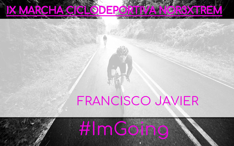 #YoVoy - FRANCISCO JAVIER (IX MARCHA CICLODEPORTIVA NOR3XTREM)